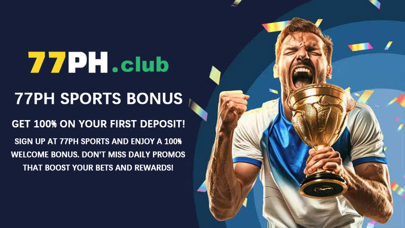 77PH Sports Bonus – Get 100% on Your First Deposit!